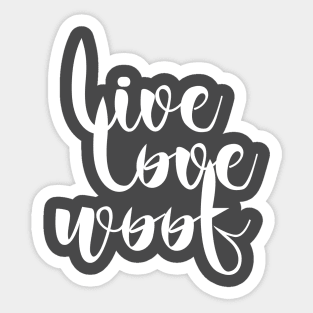 Live love woof dog (quote white) Sticker